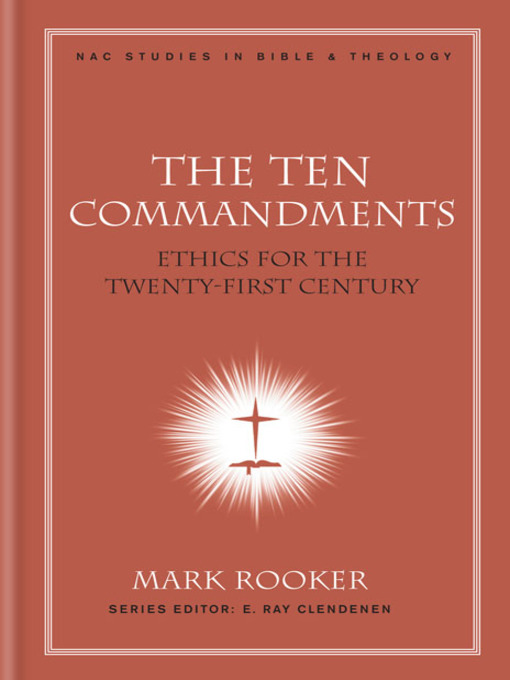 Title details for The Ten Commandments: Ethics for the Twenty-First Century by Mark Rooker - Wait list